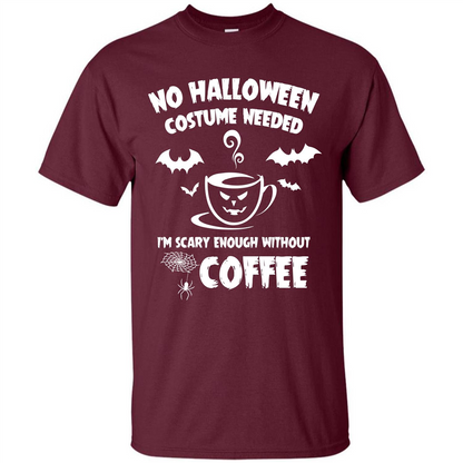 Halloween T-shirt No Halloween Costume Needed T-shirt Maroon
