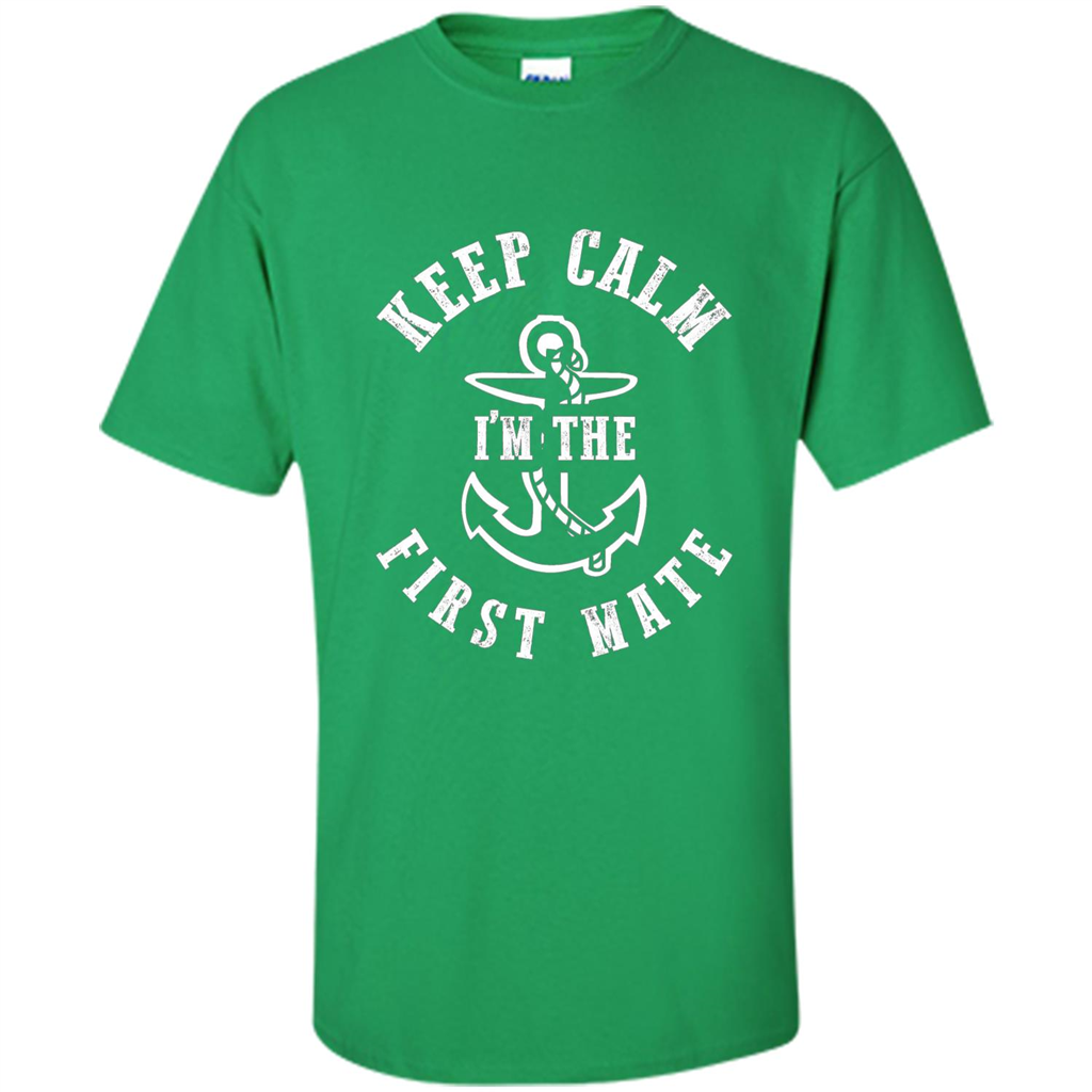 Boat Captain T-shirt Keep Calm I'm The First Mate Irish Green