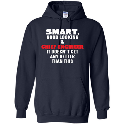 Chief Engineer - Smart Good Looking and Chief Engineer T-Shirt