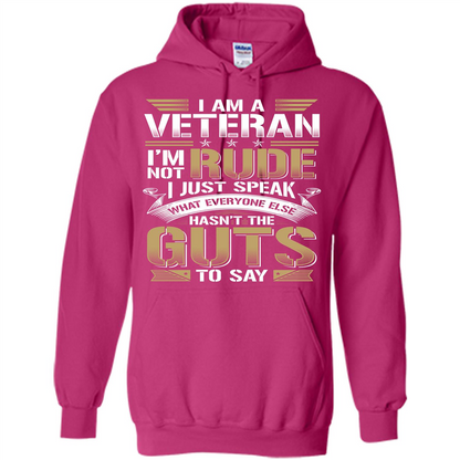 I Am A Veteran Im Not Rude I Just Speak What Everyone Else Hasn’t The Guts To Say T-shirt Heliconia