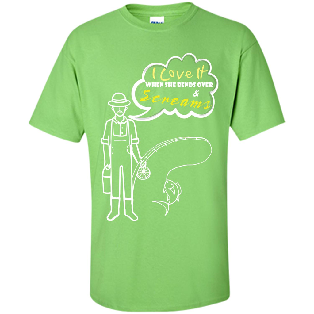 Fishing T-shirt I Love It When She Bends And Scream Lime