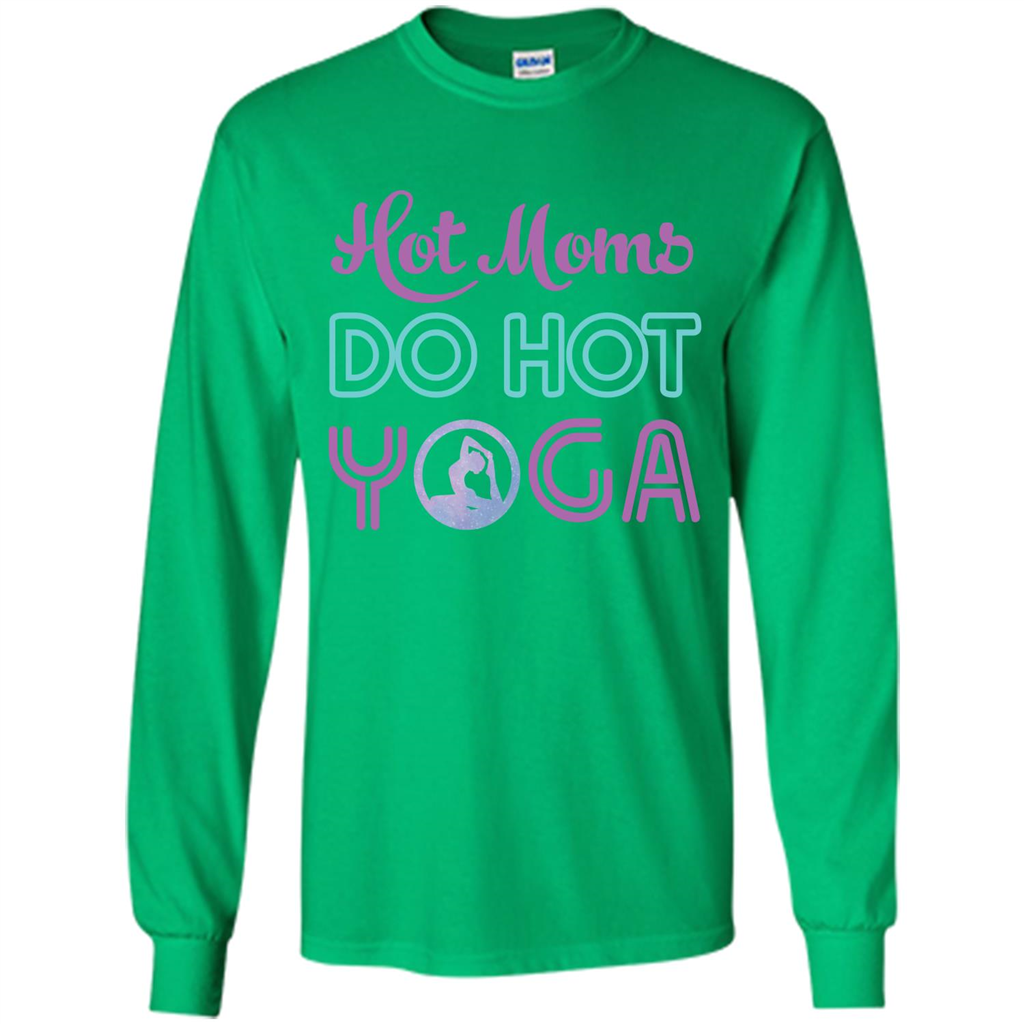 Yoga Mom T-shirt Hot Moms Do Hot Yoga Irish Green