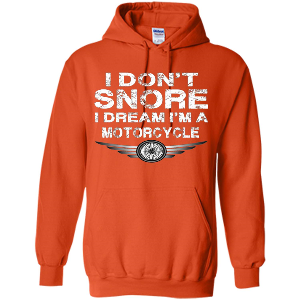 I Don't Snore I Dream I'm A Motorcycle T-shirt Orange