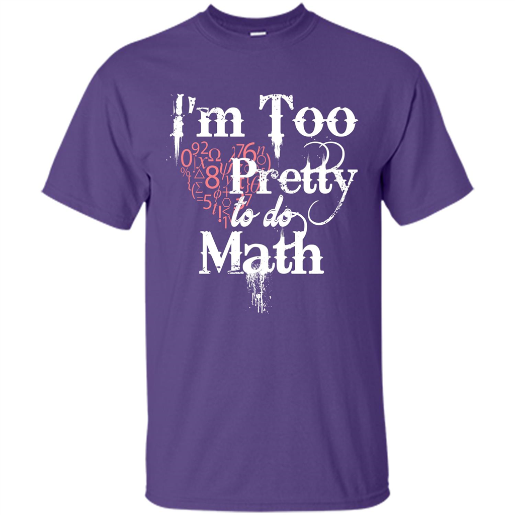 Math Lover T-shirt IŠ—Èm Too Pretty To Do Math Purple