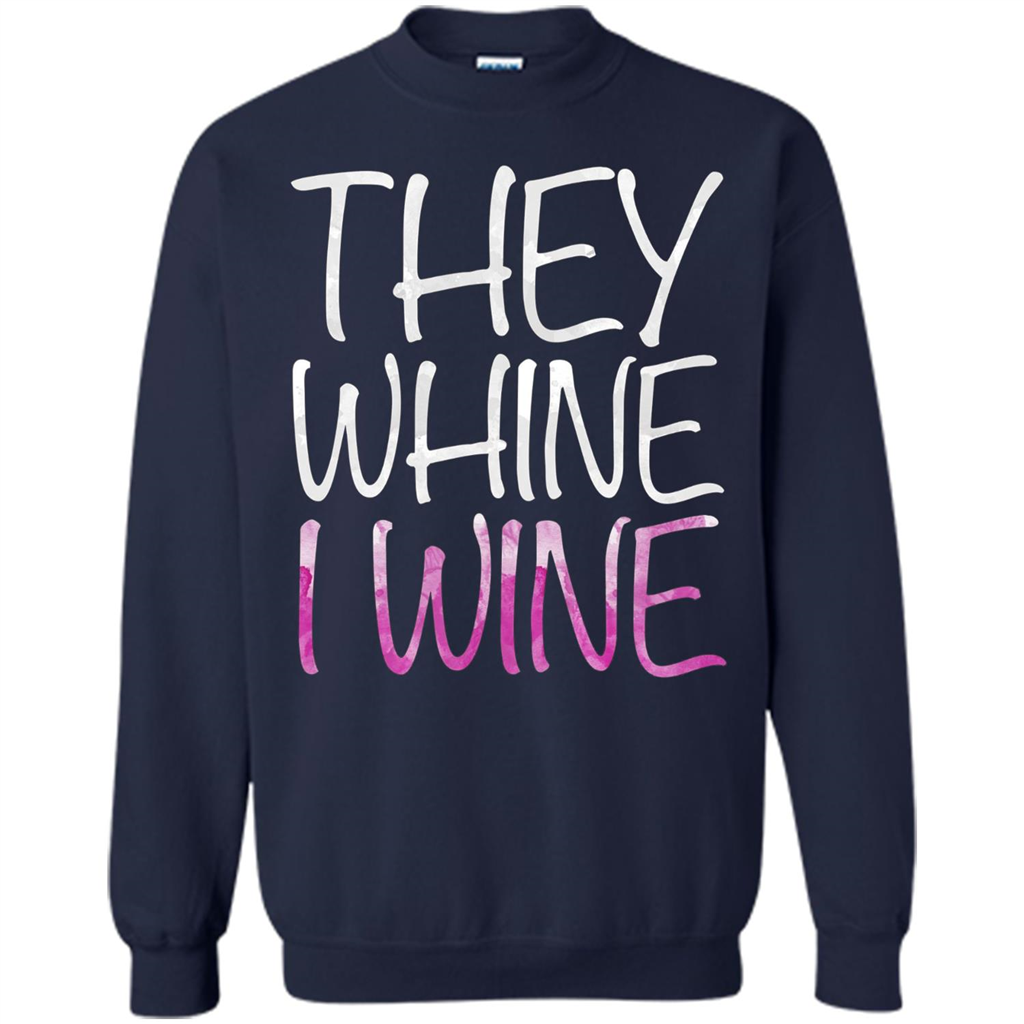 They Whine I Wine T-Shirt Navy