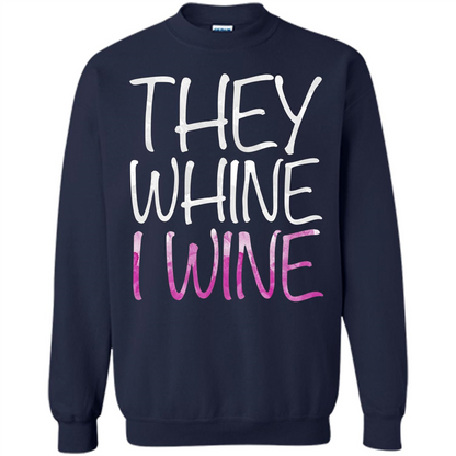 They Whine I Wine T-Shirt Navy