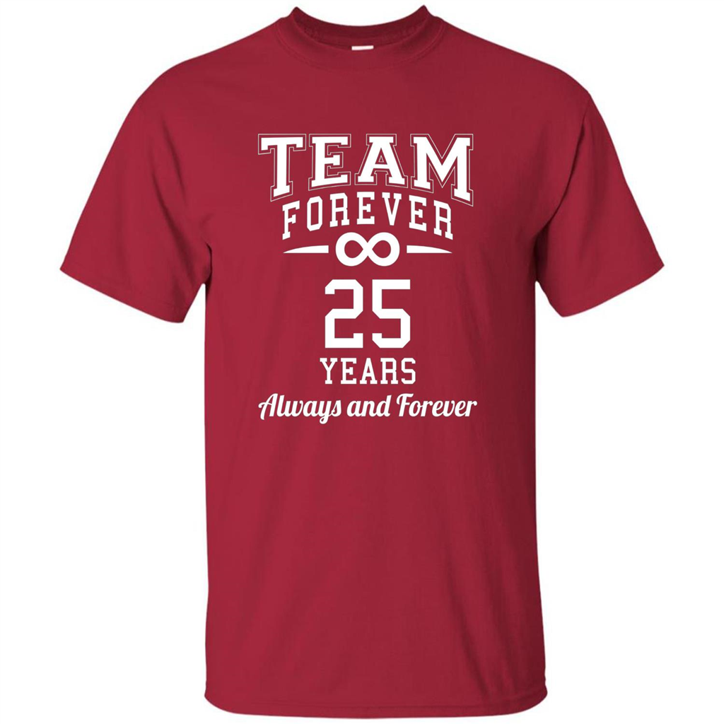 Team Forever 25 Years Always And Forever T-shirt Cardinal