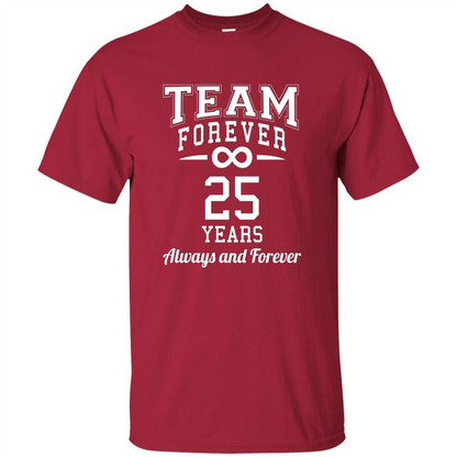 Team Forever 25 Years Always And Forever T-shirt Cardinal
