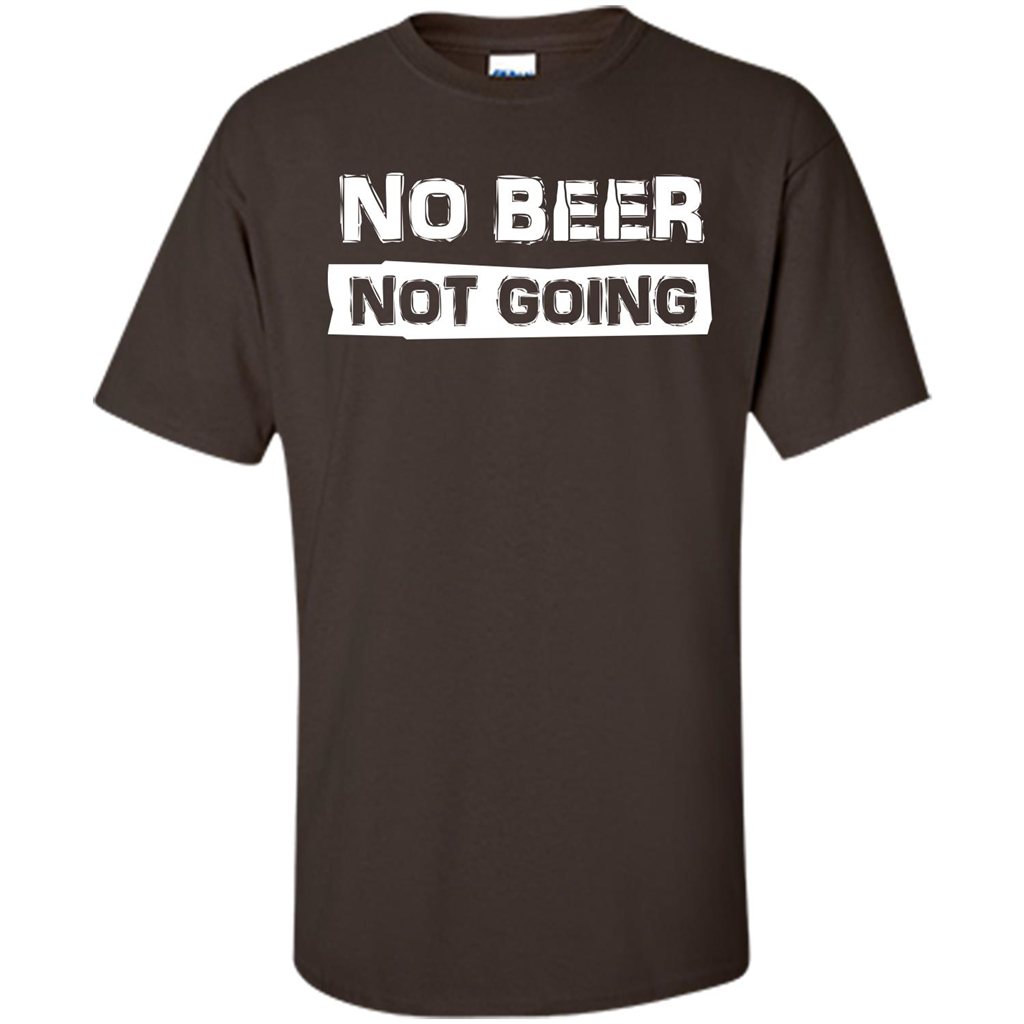 Beer T-shirtNo Beer Not Going Dark Chocolate