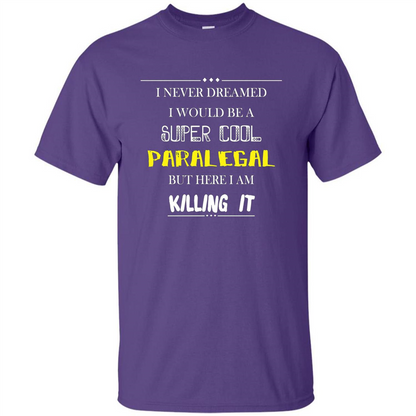 Paralegal - I Never Dreamed I Would Be A Super Cool T-shirt Purple