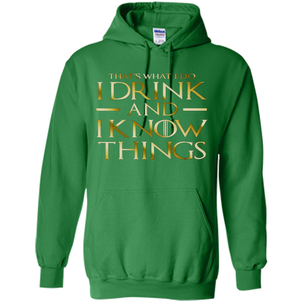 Movie T-shirt That's What I Do I Drink And I Know Things Irish Green