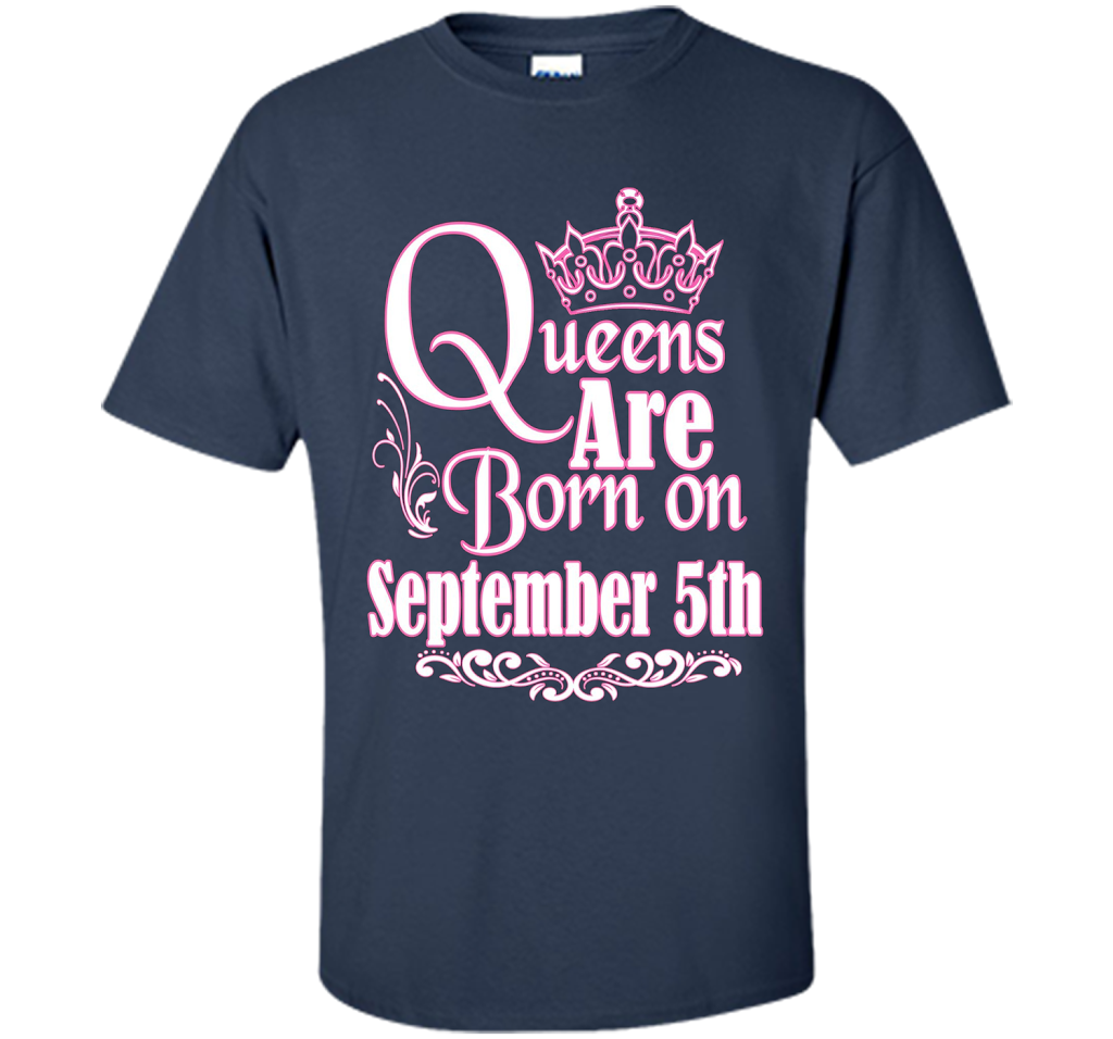 September T-shirt Queens Are Born On September 5th Navy