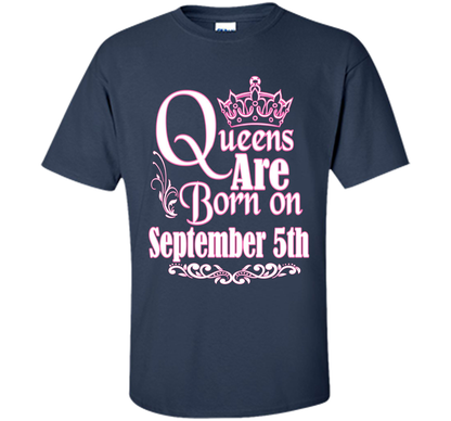 September T-shirt Queens Are Born On September 5th Navy