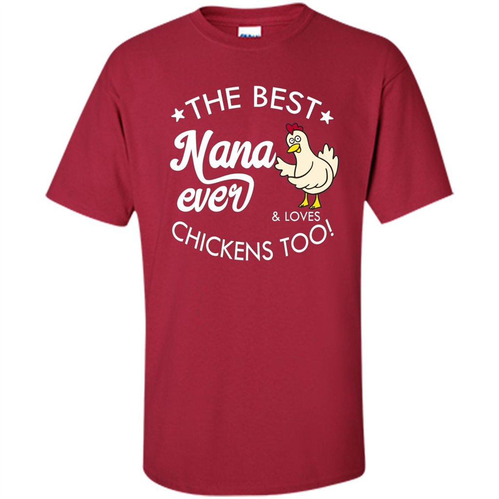 Mothers Day T-shirt The Best Nana Ever And Loves Chikens Too Cardinal