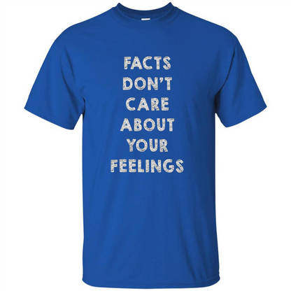 Facts Don't Care About Your Feelings T-Shirt Royal
