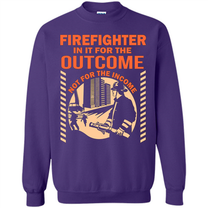 Firefighter T-shirt For The Outcome Not For The Income Orange