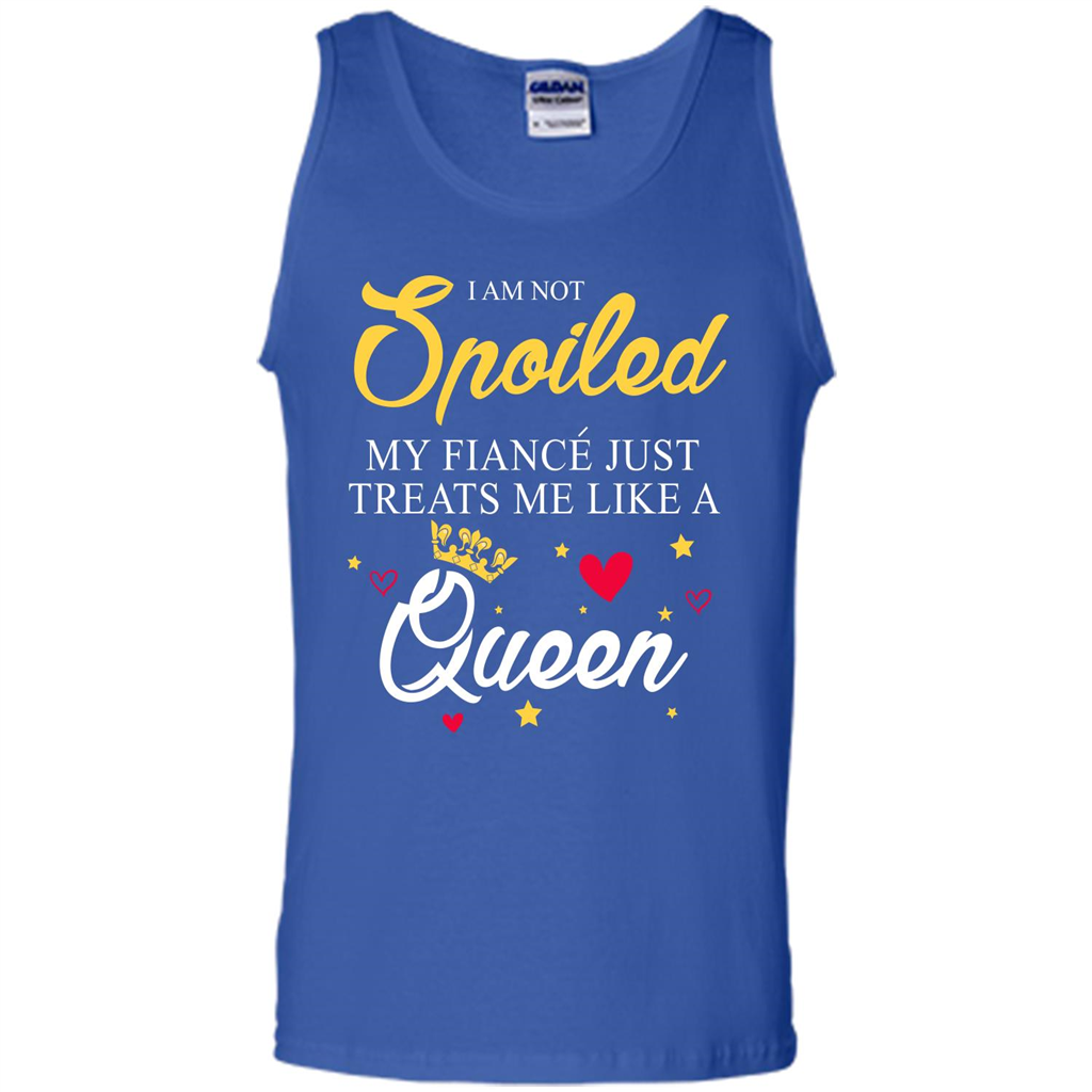 I Am Not Spoiled My Fiance Just Treats Me Liked A Queen T-shirt Royal
