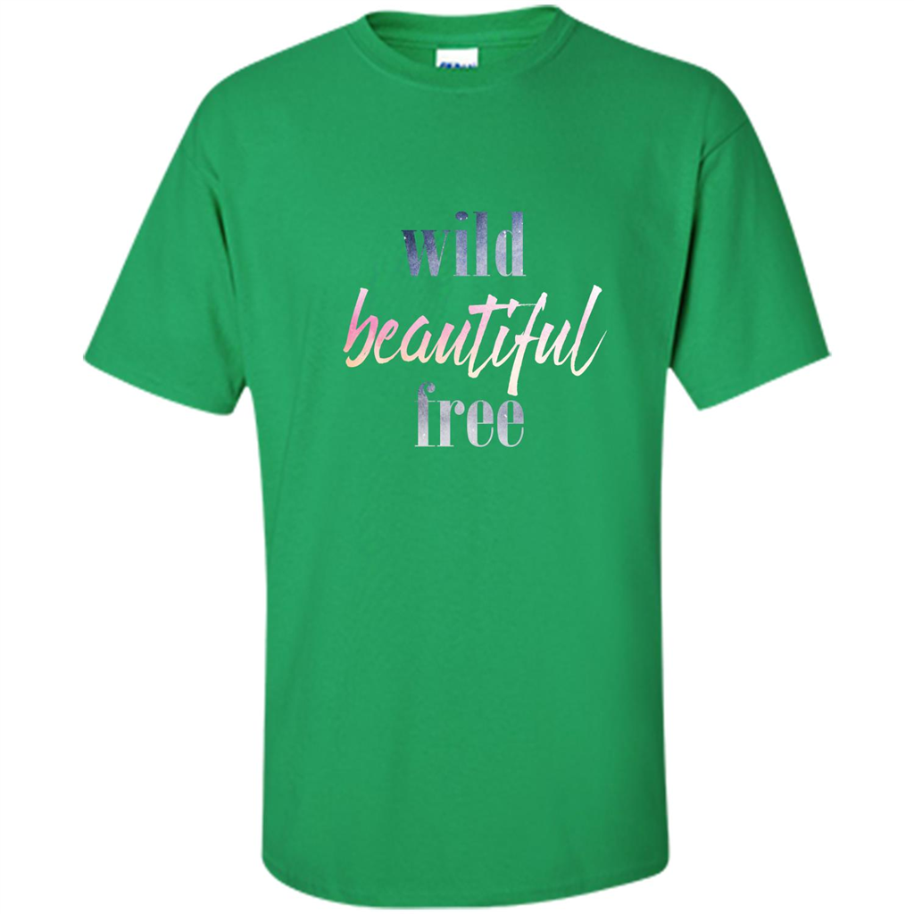 Wild Beautiful Free T-shirt Irish Green