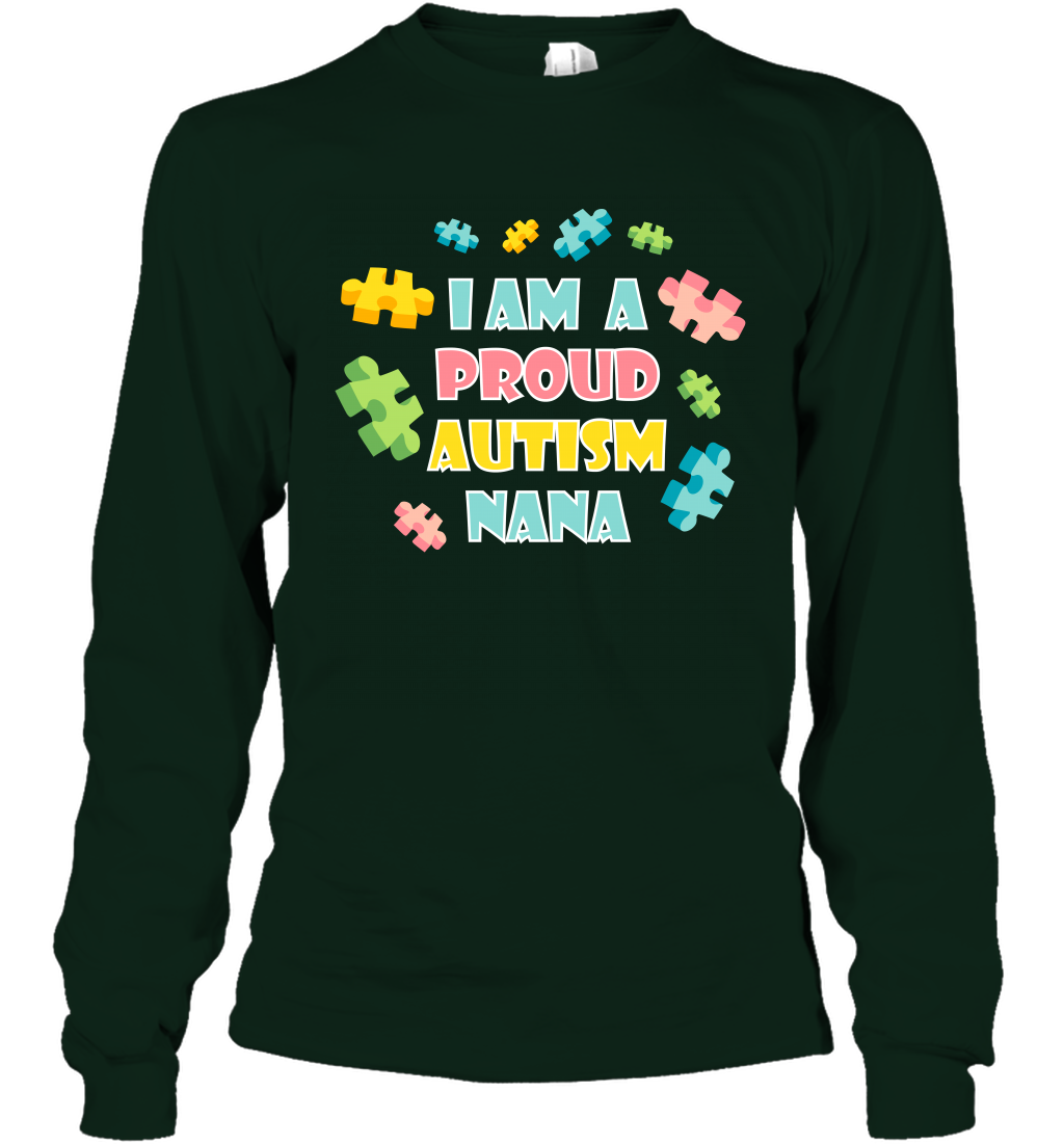I Am A Proud Autism Nana Family Shirt Long Sleeve T-Shirt Long Sleeve T-Shirt Forest Green