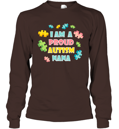 I Am A Proud Autism Nana Family Shirt Long Sleeve T-Shirt Long Sleeve T-Shirt Dark Chocolate