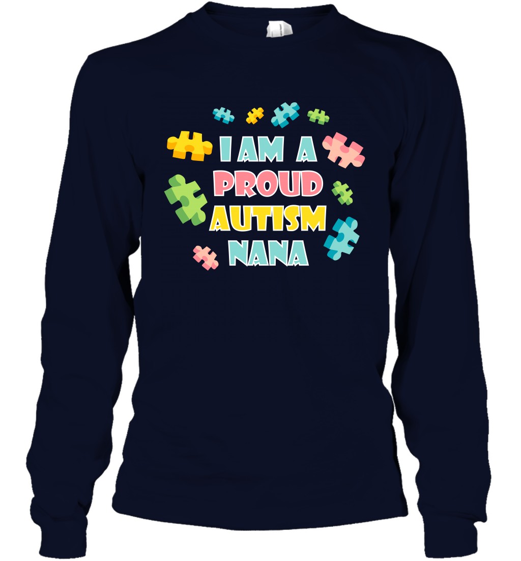 I Am A Proud Autism Nana Family Shirt Long Sleeve T-Shirt Long Sleeve T-Shirt Navy