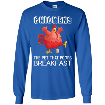 Chickens The Pet That Poops Breakfast T-shirt Royal