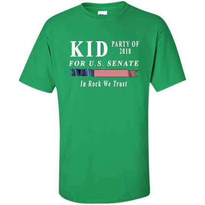 Kid For US Senate 2018 Election Shirt In Rock We Trust T-shirt Irish Green