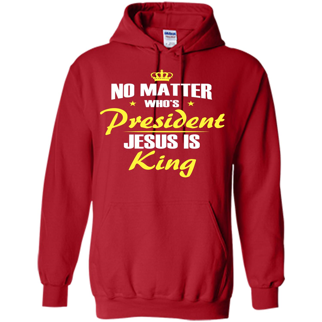 Christian T-shirt No Matter Who's President Jesus Is King Red