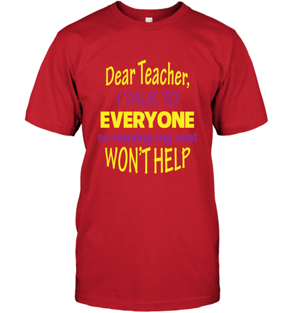 Dear Teacher I Talk To Everyone So Moving My Seat Wont Help Shirt T-Shirt Red