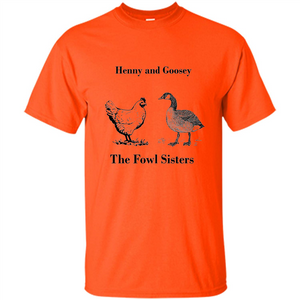 Henny and Goosey The Fowl Sisters T-shirt