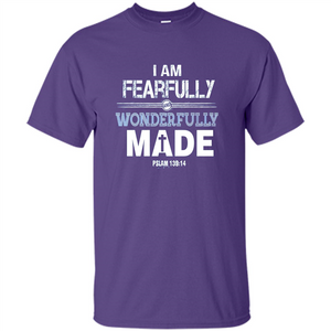 Christian T-shirt I Am Fearfully And Wonderfully Made