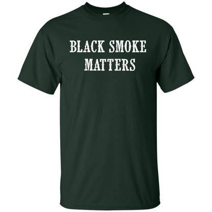 Black Smoke Matters, Diesel Trucks Rolling Coal T-shirt Forest Green