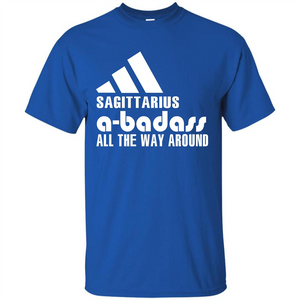 Sagittarius A-Badass All The Way Around T-shirt