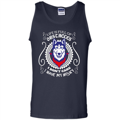 Life Is Full Of Obstacles I don't Care I have Husky Navy