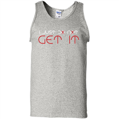 I Just Do Not Get It T-shirt Ash