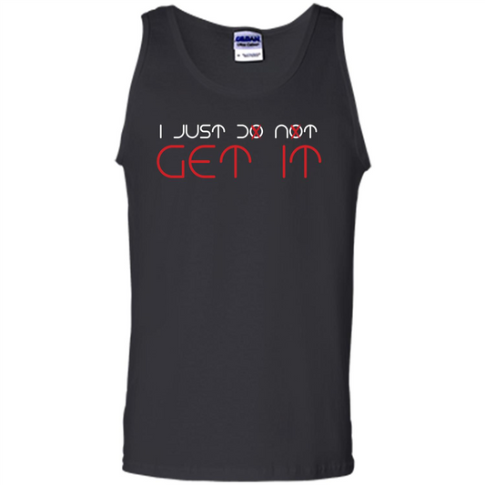 I Just Do Not Get It T-shirt Black