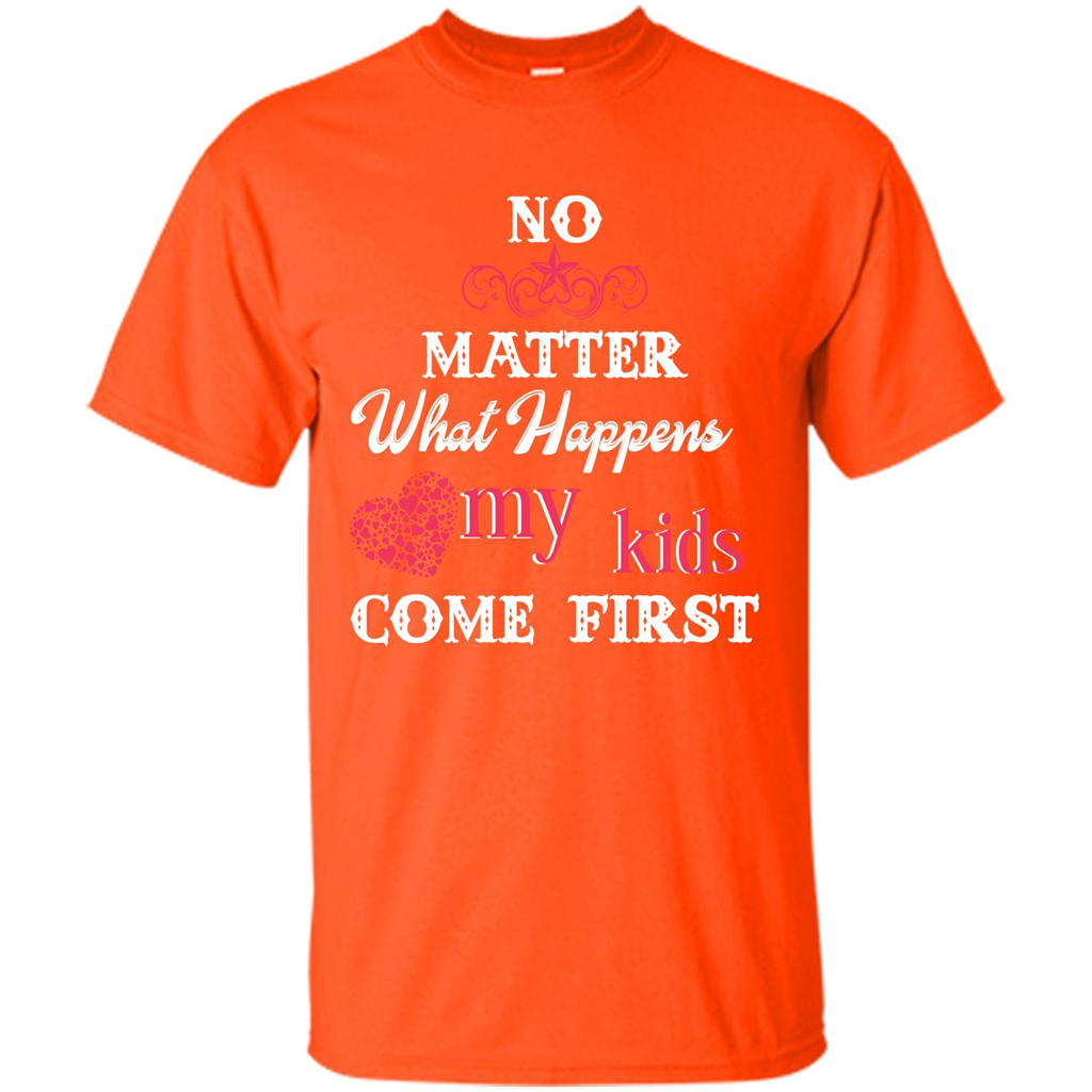 No Matter What Happens My Kids Come First T-shirt Orange