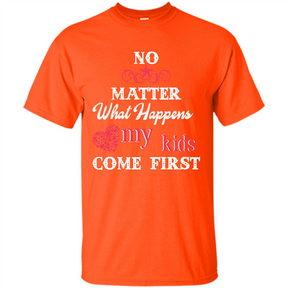 No Matter What Happens My Kids Come First T-shirt Orange