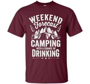 Weekend Forecast Camping With A Chance Of Drinking Shirt shirt