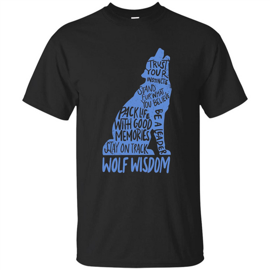Wolf Wisdom T-shirt Trust Your Instincts Stand For What You Believe Black