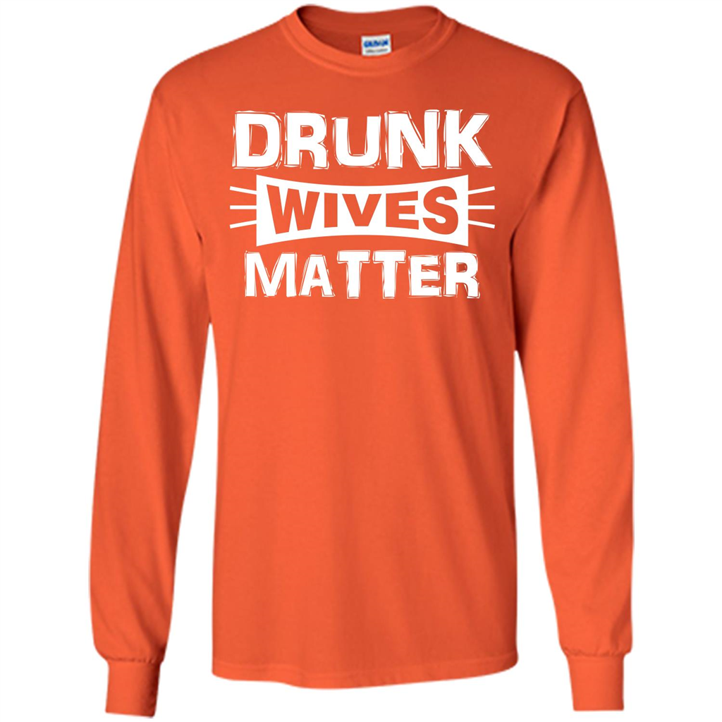 Drunk Wives Matter T-shirt Orange