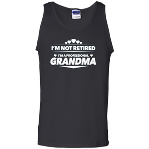 I'm Not Retired I'm A Professional Grandma T-shirt