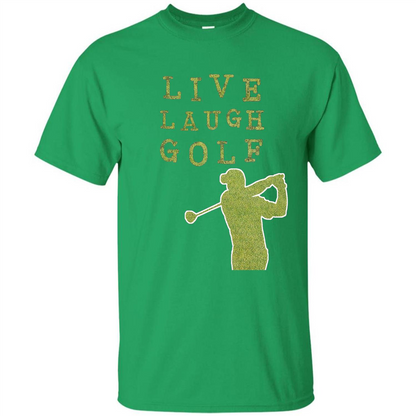 Love Golf T-shirt Live Laugh Golf T-shirt Irish Green