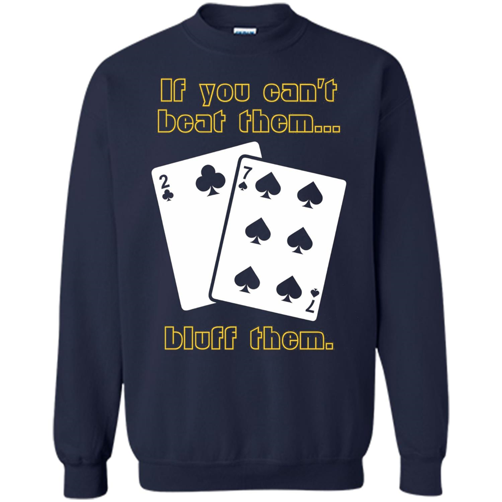 Funny Poker T-shirt If You Can't Beat Them Bluff Them Navy