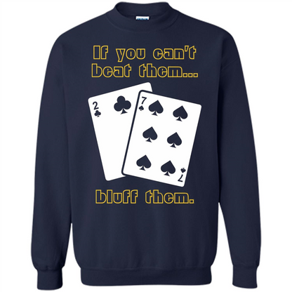 Funny Poker T-shirt If You Can't Beat Them Bluff Them Navy