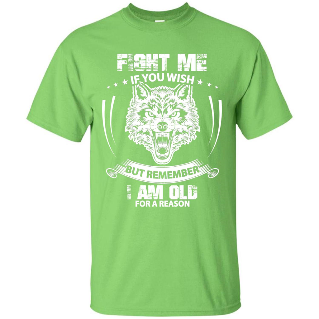 Fight Me If You Wish But Remember I Am Old For A Reason T-shirt Lime