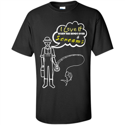 Fishing T-shirt I Love It When She Bends And Scream Black
