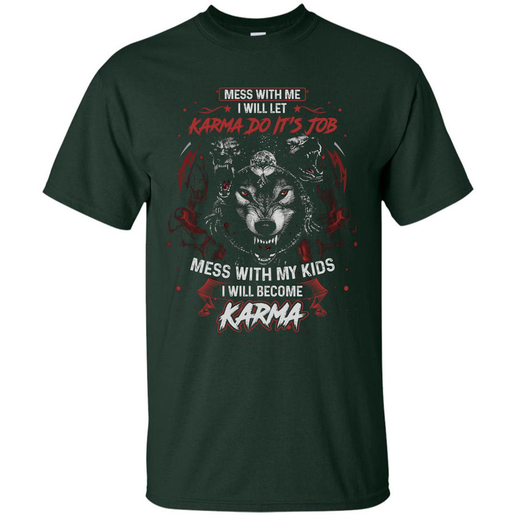 Mess With Me Ill Let Karma Do Its Job T-shirt Forest Green