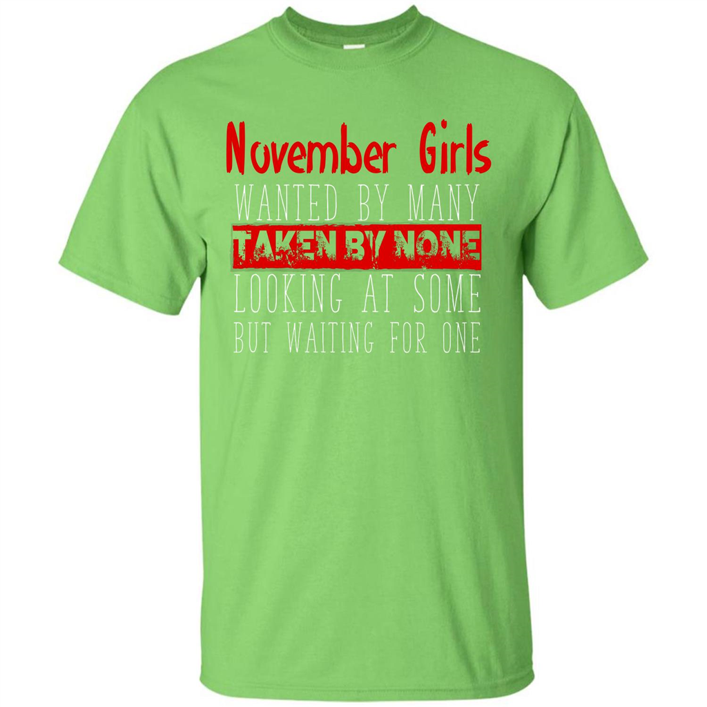 November Girls Wanted By Many Taken By None Looking At Some T-shirt