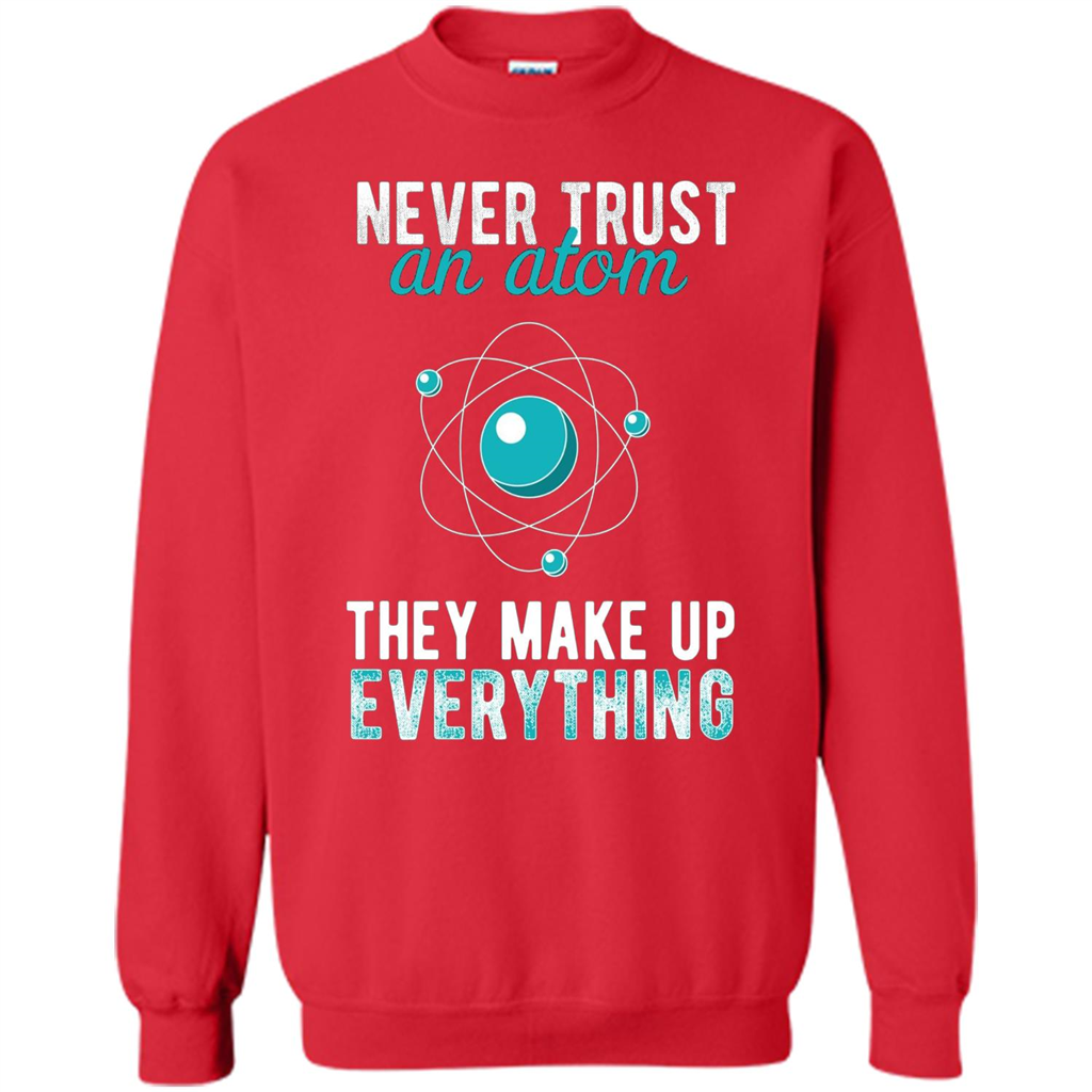 Science T-shirt -Never Trust An Atom They Make Up Everything T-shirt Red